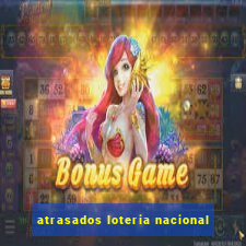 atrasados loteria nacional